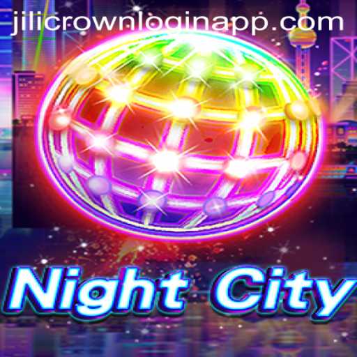Exploring the Dynamic World of NightCity and Its Jilicrown Login App